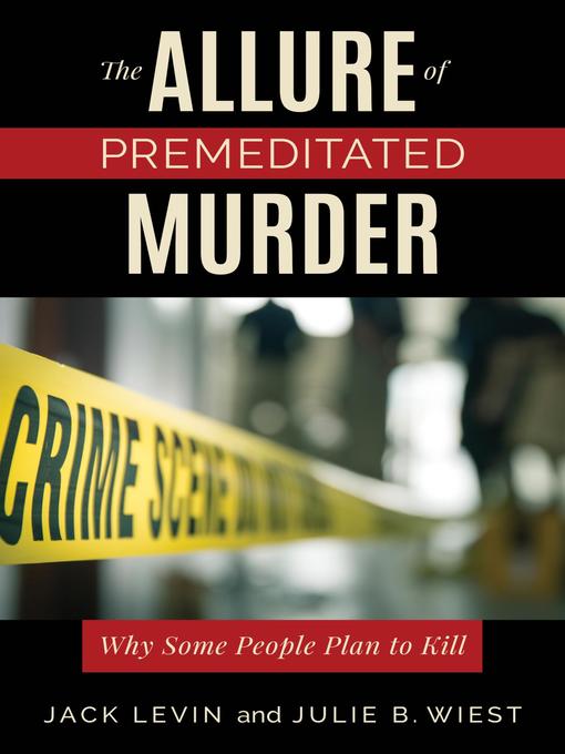 Title details for The Allure of Premeditated Murder by Jack Levin - Available